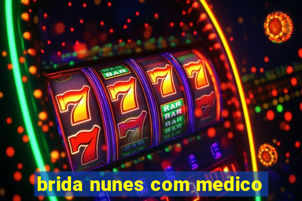 brida nunes com medico